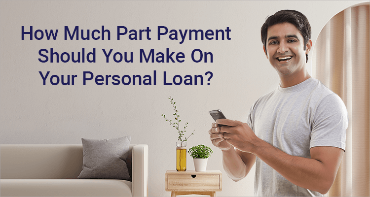 how-much-part-payment-should-you-make-on-your-personal-loan-iifl-finance